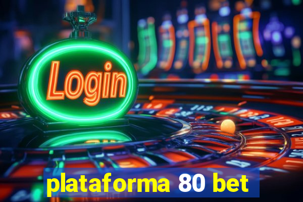 plataforma 80 bet